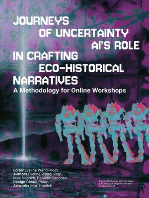 cover image of Journey's of Uncertainty. AI's role in crafting ecohistorical narratives